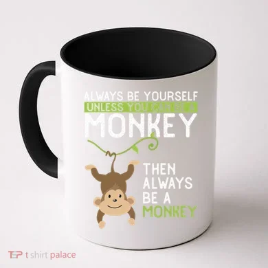 Monkey Gift Be Yourself Unless Be A Monkey Gift Coffee Mug