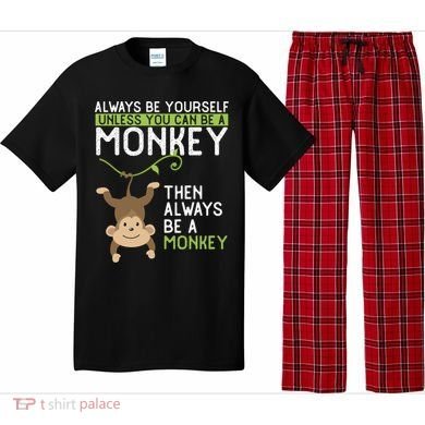 Monkey Gift Be Yourself Unless Be A Monkey Gift Pajama Set