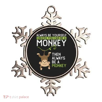 Monkey Gift Be Yourself Unless Be A Monkey Gift Ornament