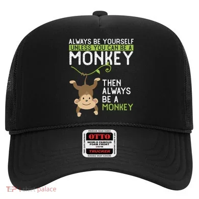 Monkey Gift Be Yourself Unless Be A Monkey Gift Hat