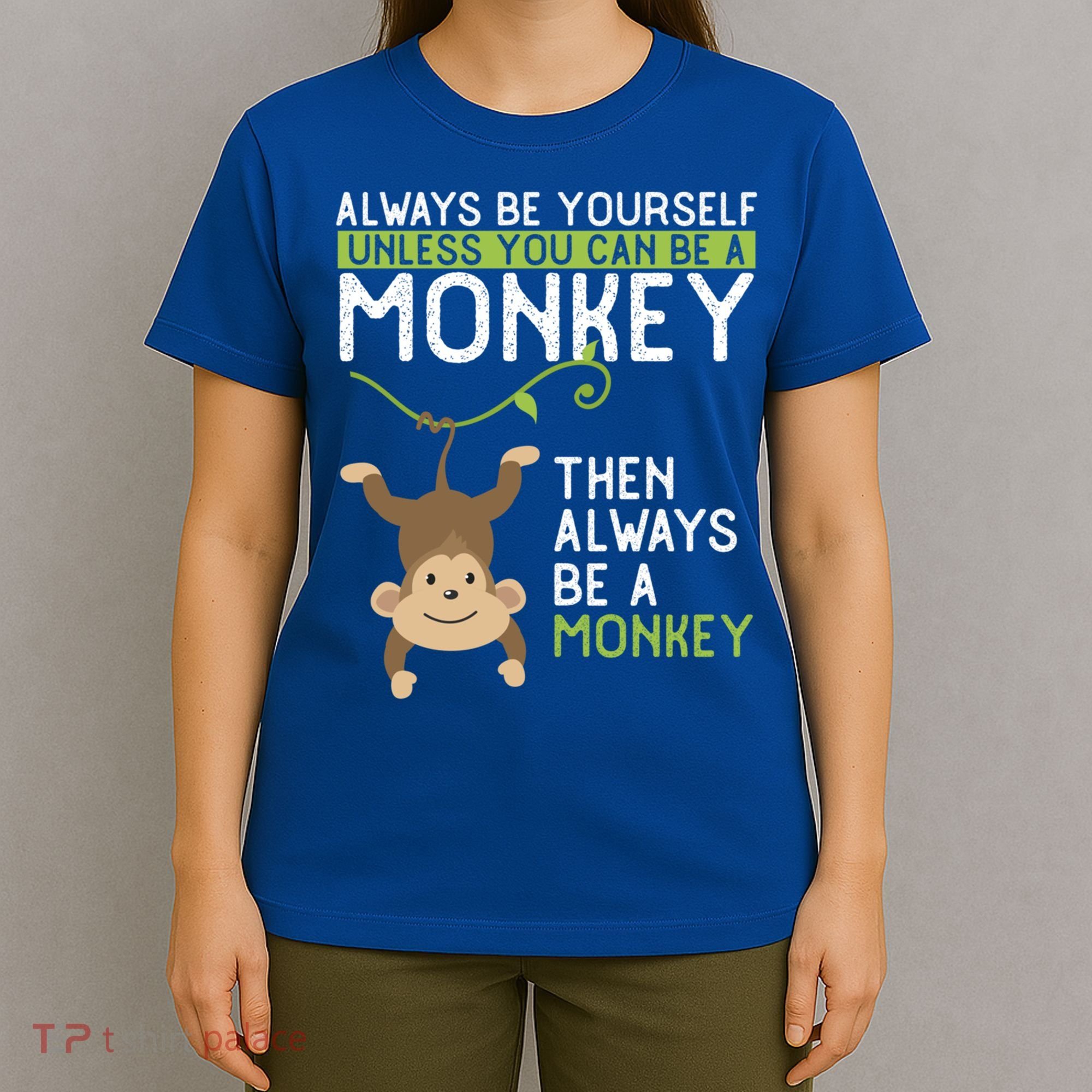 Monkey Gift Be Yourself Unless Be A Monkey Gift T-Shirt