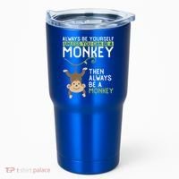 Monkey Gift Be Yourself Unless Be A Monkey Gift Tumbler thumb 0