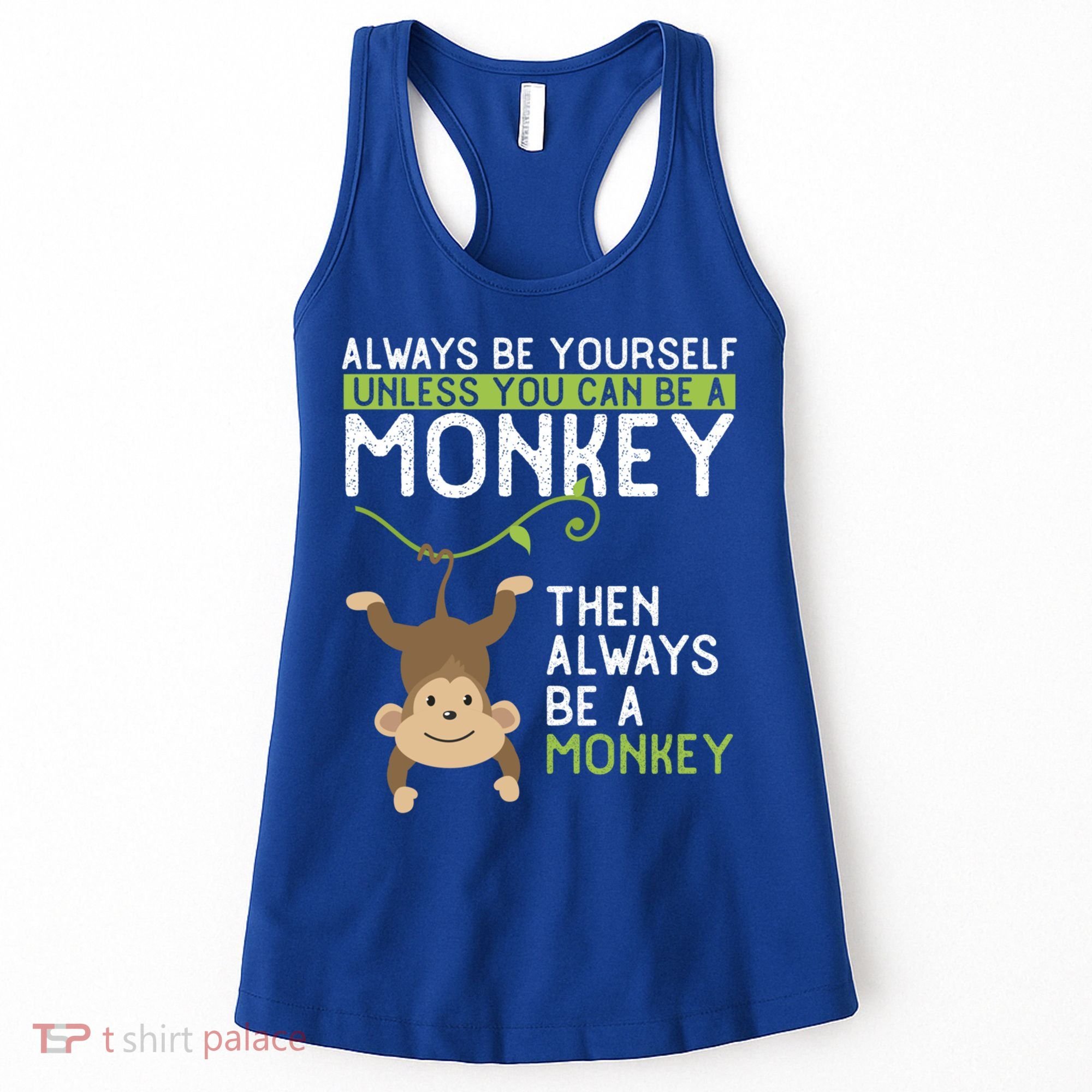 Monkey Gift Be Yourself Unless Be A Monkey Gift Women's Tank Top
