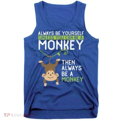 Monkey Gift Be Yourself Unless Be A Monkey Gift Tank Top