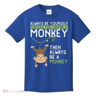 Monkey Gift Be Yourself Unless Be A Monkey Gift Kids T-Shirt