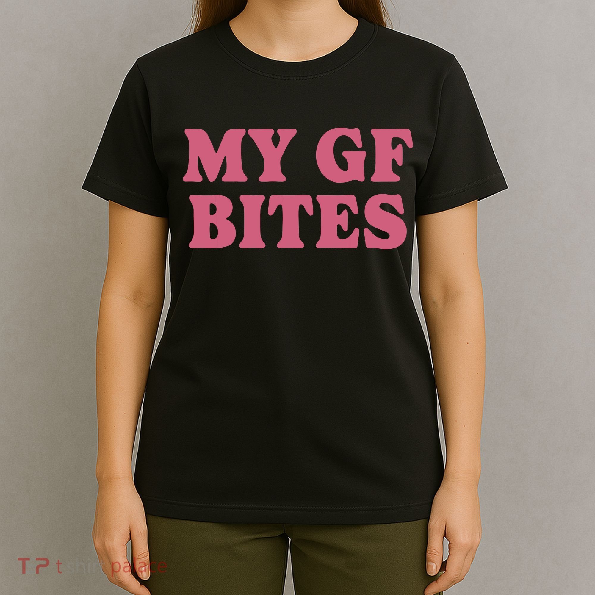 My Gf Bites T-Shirt
