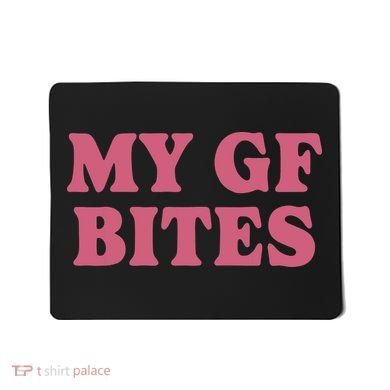My Gf Bites Mousepad