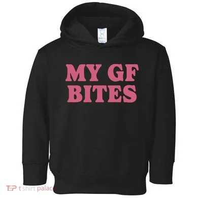 My Gf Bites Toddler Hoodie