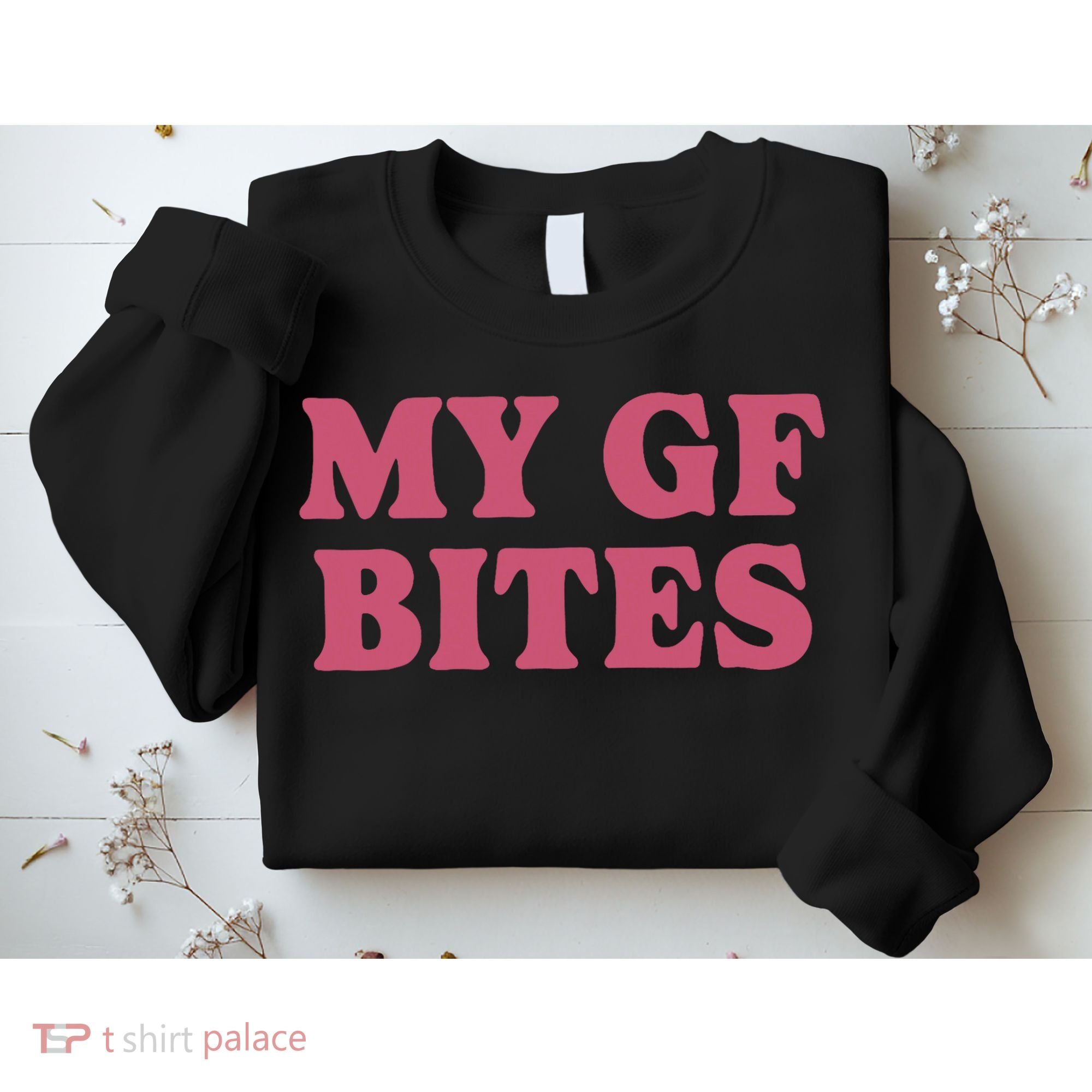 My Gf Bites Sweatshirt