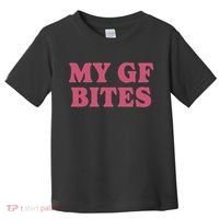 My Gf Bites Toddler T-Shirt thumb 0