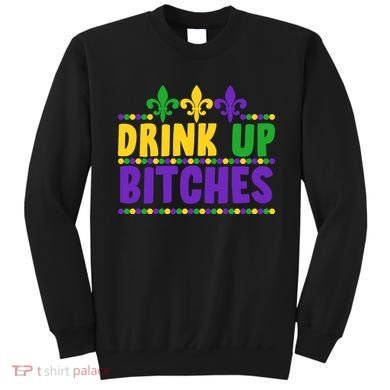 Mardi Gras Drink Up Bitches Sweatshirt