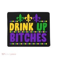 Mardi Gras Drink Up Bitches Mousepad thumb 0