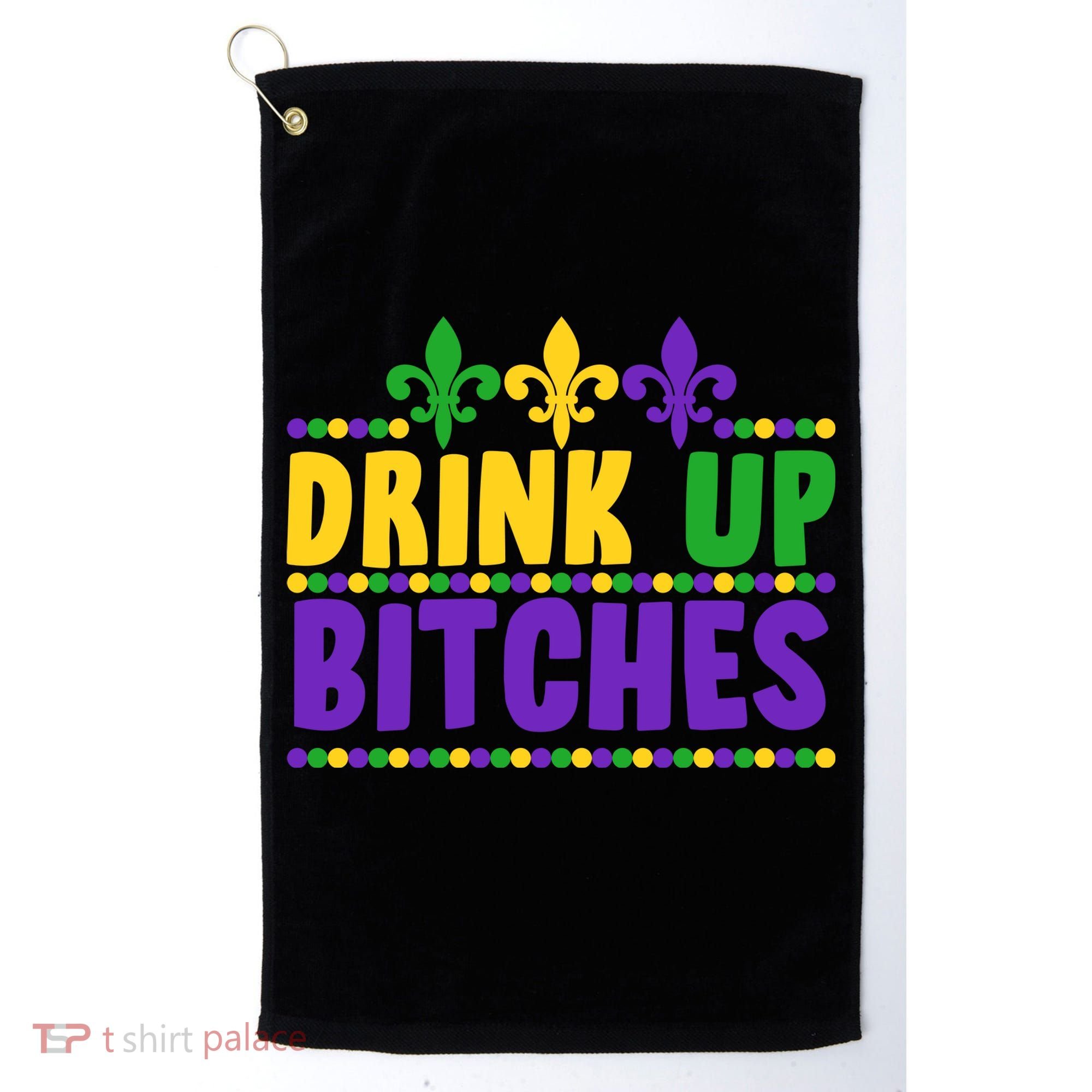 Mardi Gras Drink Up Bitches Golf Towel