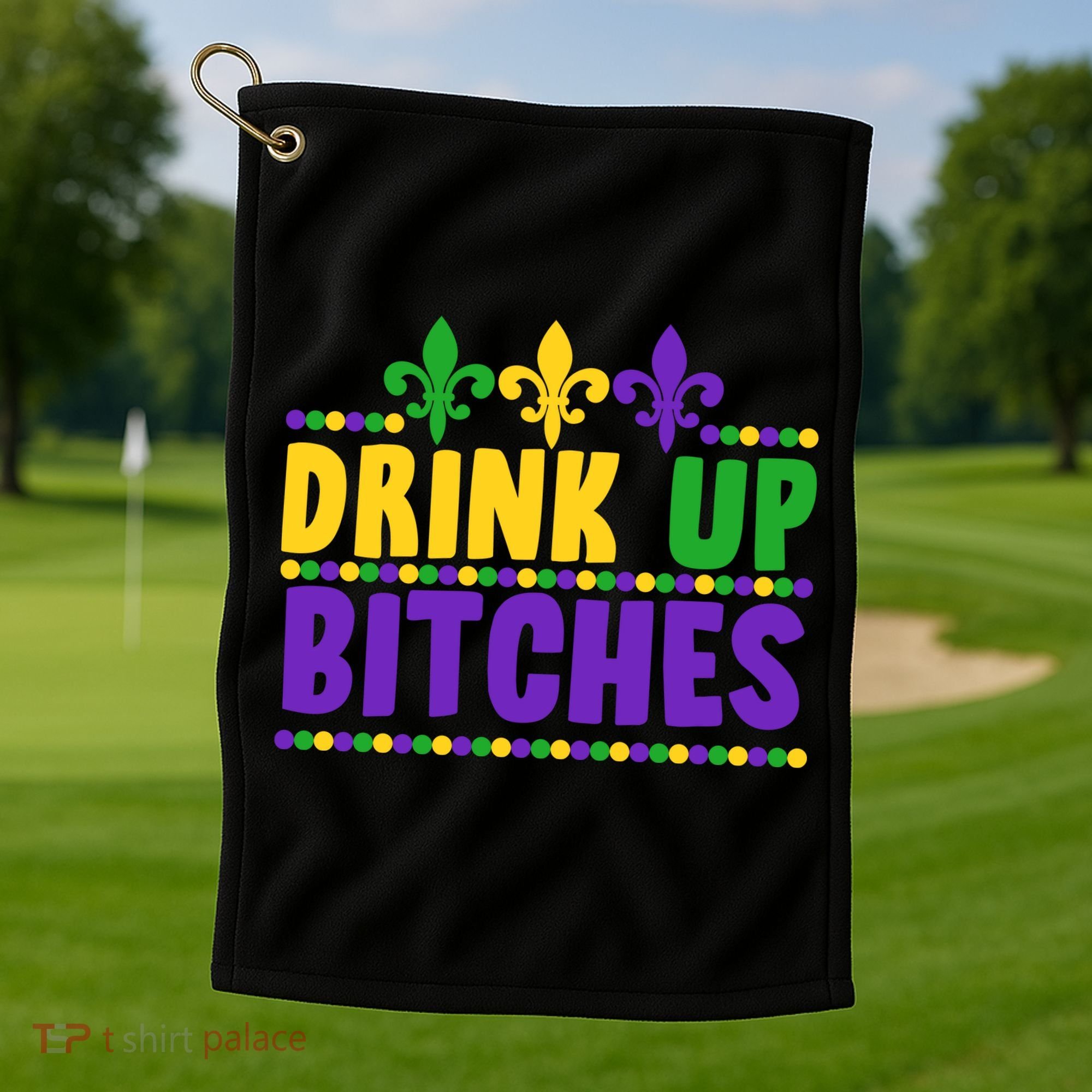 Mardi Gras Drink Up Bitches Golf Towel