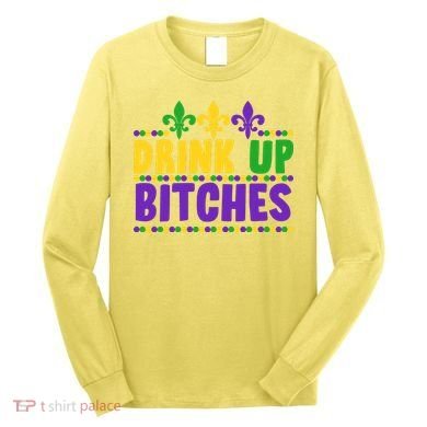 Mardi Gras Drink Up Bitches Long Sleeve Shirt