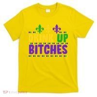 Mardi Gras Drink Up Bitches T-Shirt thumb 0
