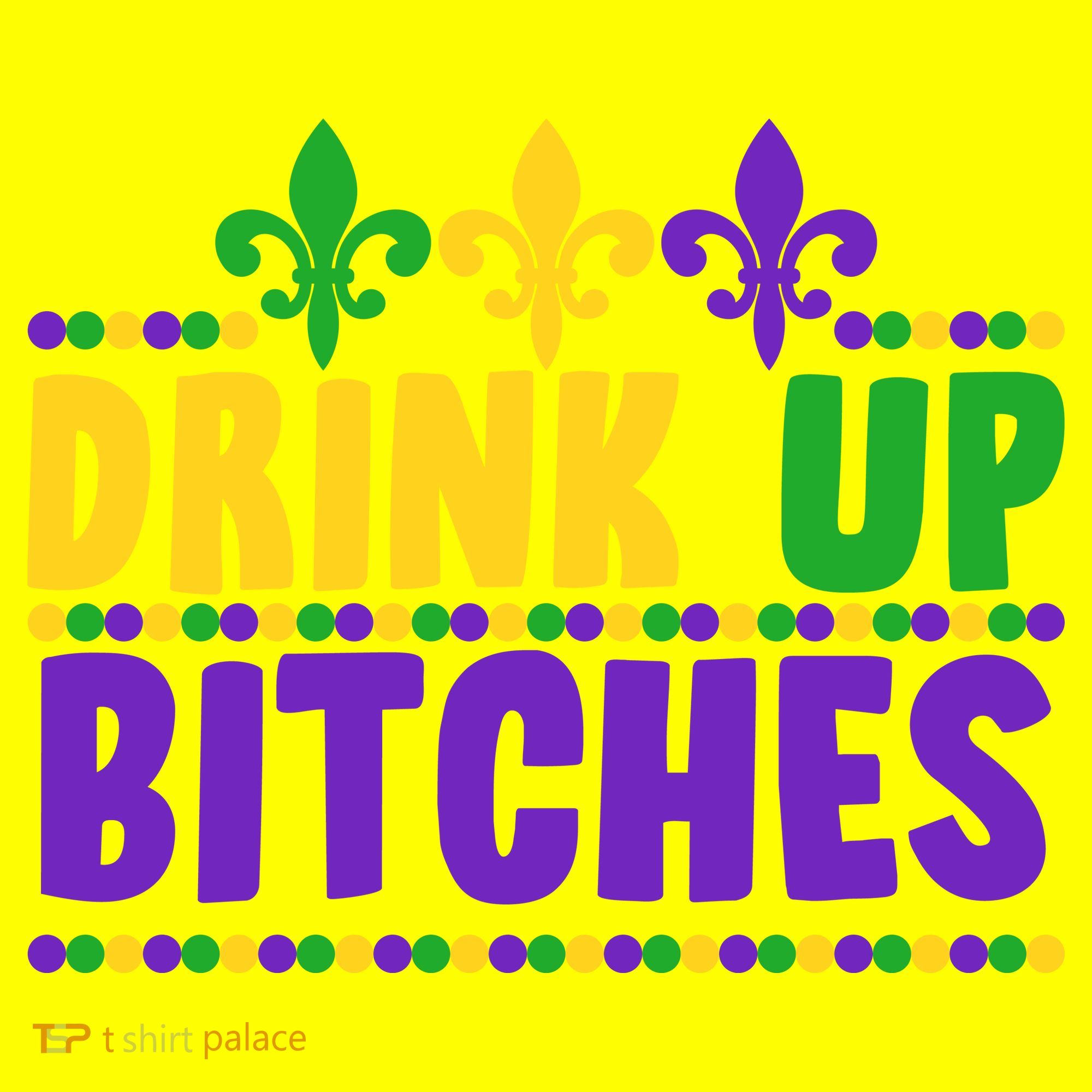 Mardi Gras Drink Up Bitches Women's T-Shirt