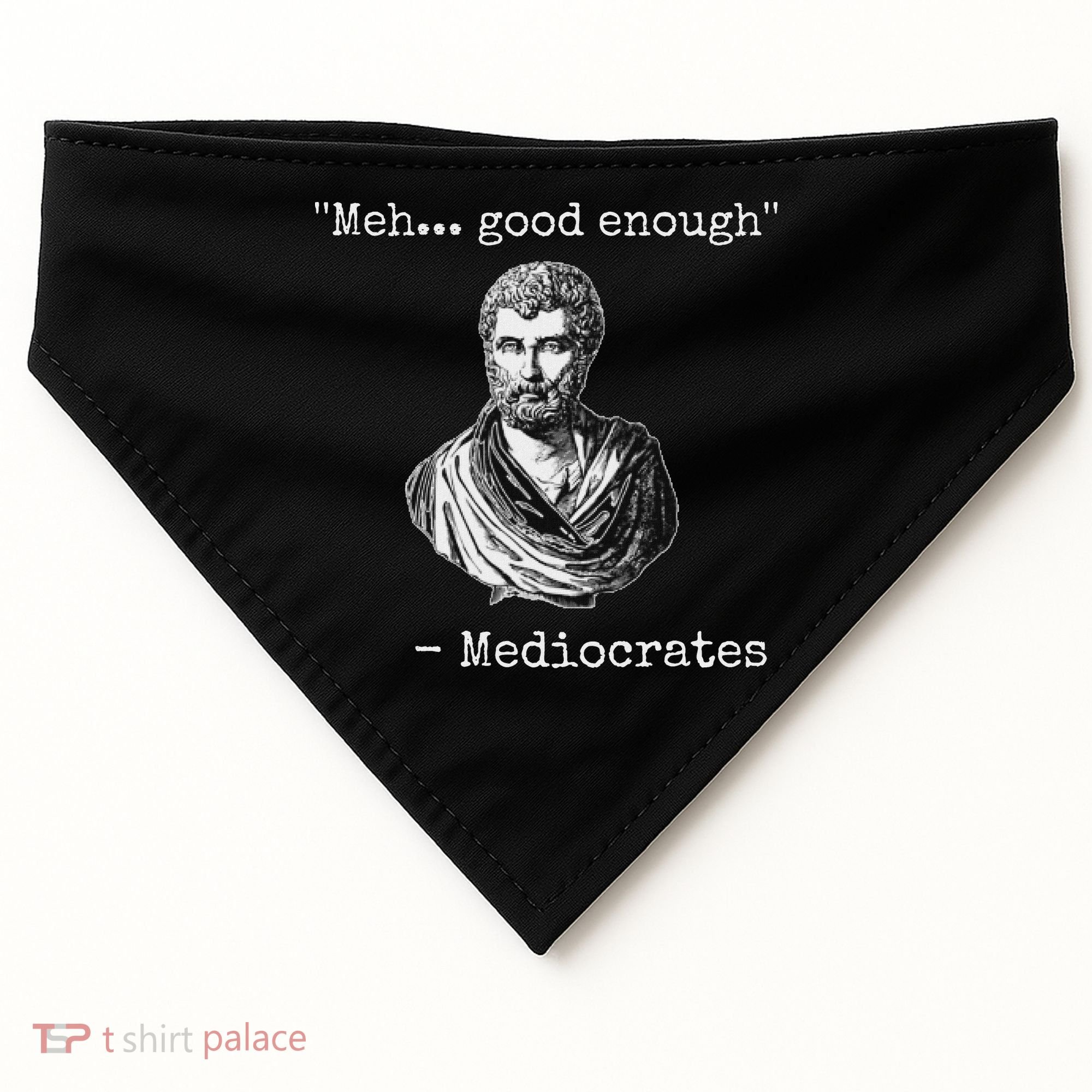 Meh Good Enough Mediocrates Demotivational Quote USA-Made Doggie Bandana