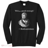 Meh Good Enough Mediocrates Demotivational Quote Sweatshirt thumb 0