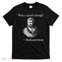 Meh Good Enough Mediocrates Demotivational Quote T-Shirt thumb 0