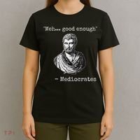 Meh Good Enough Mediocrates Demotivational Quote T-Shirt thumb 4