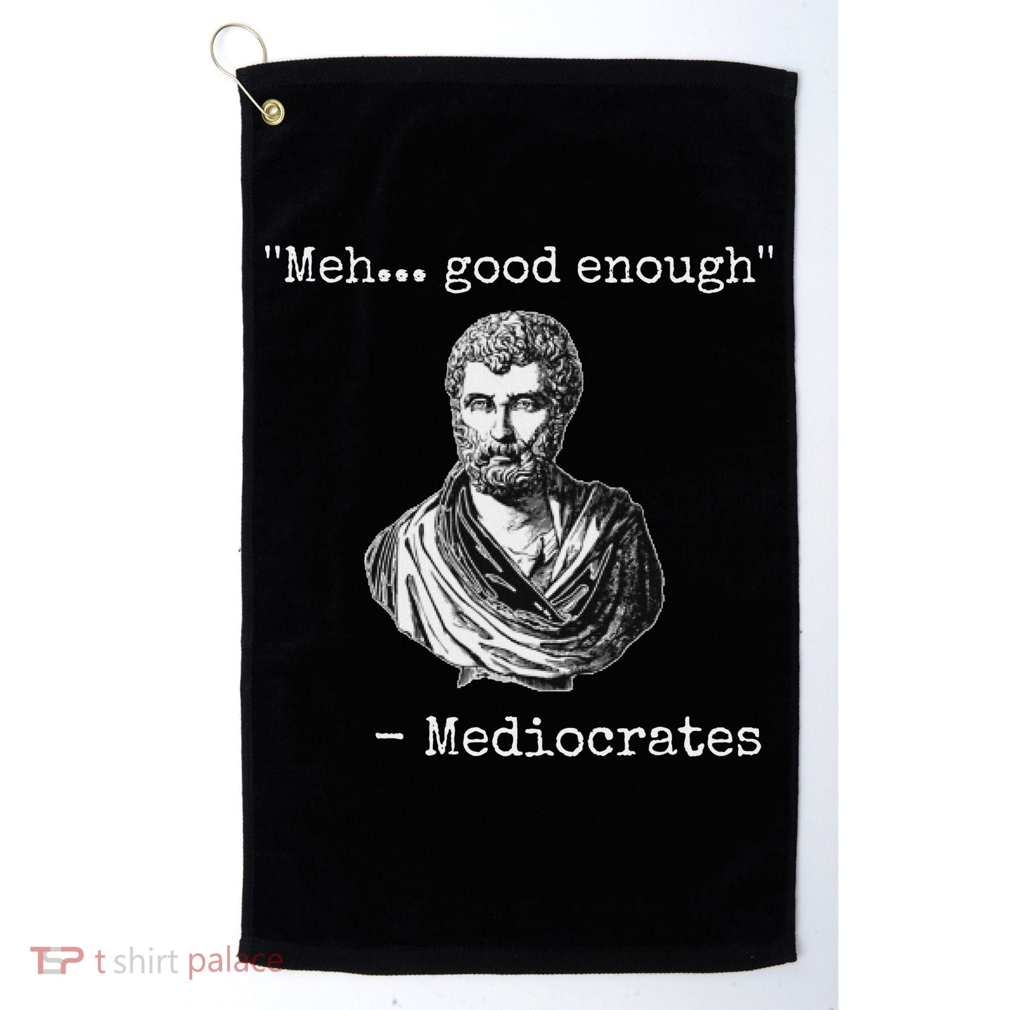 Meh Good Enough Mediocrates Demotivational Quote Golf Towel