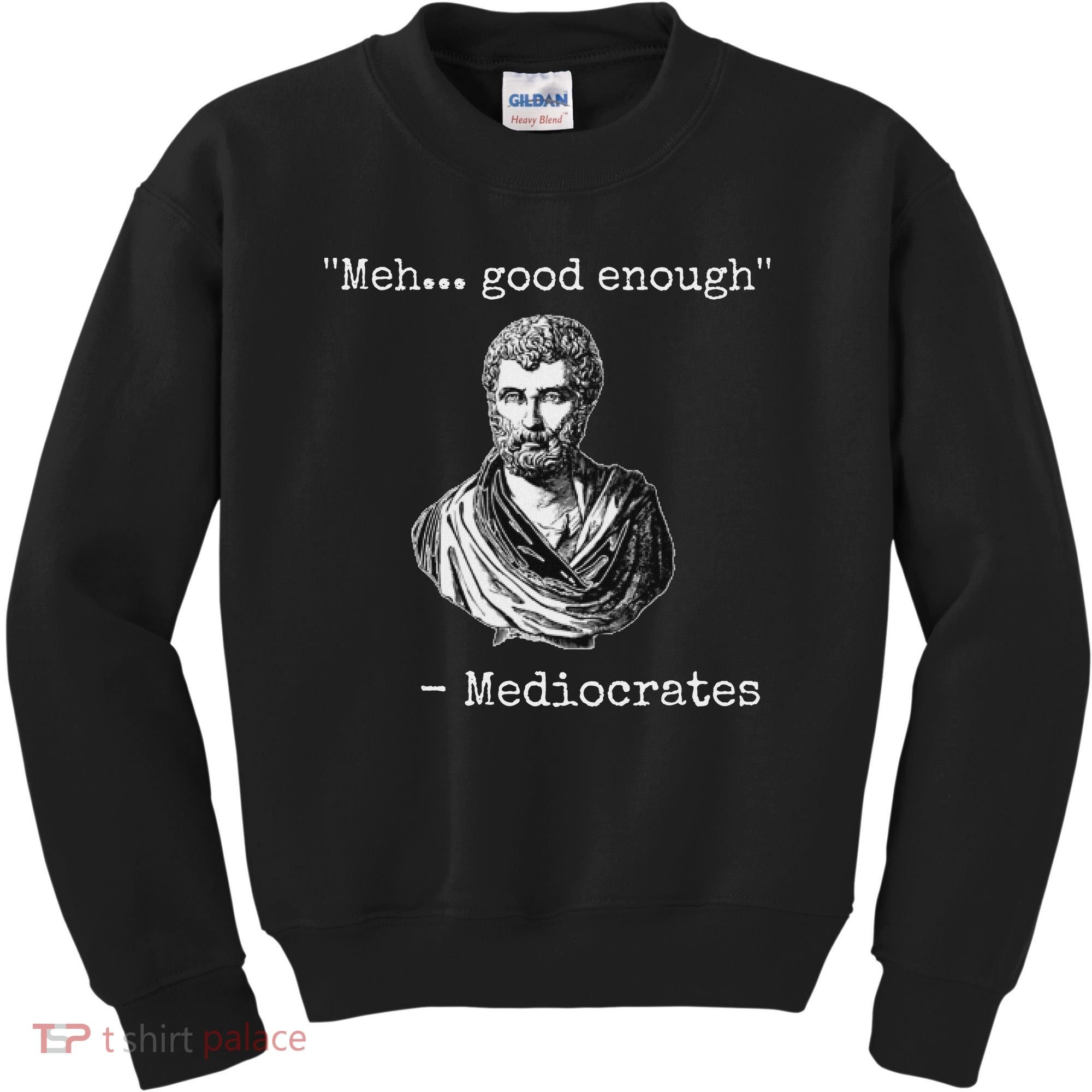 Meh Good Enough Mediocrates Demotivational Quote Kids Sweatshirt