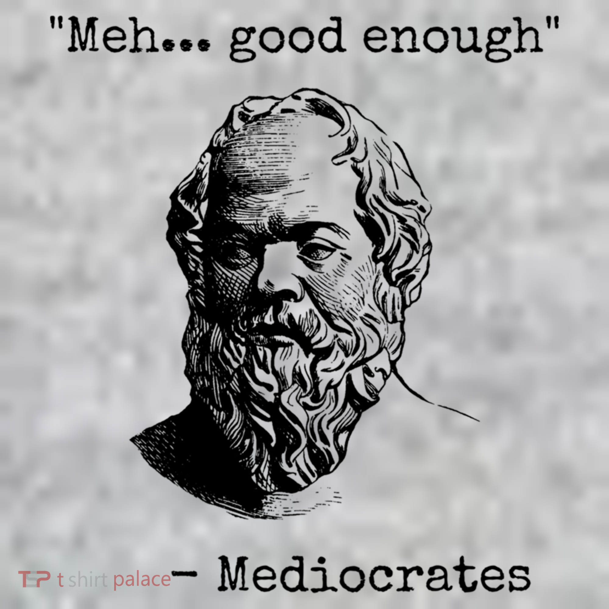 Meh Good Enough Funny Mediocrates Sarcastic Greek Philosophy Long Sleeve Shirt