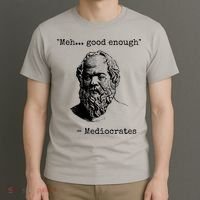 Meh Good Enough Funny Mediocrates Sarcastic Greek Philosophy T-Shirt thumb 3