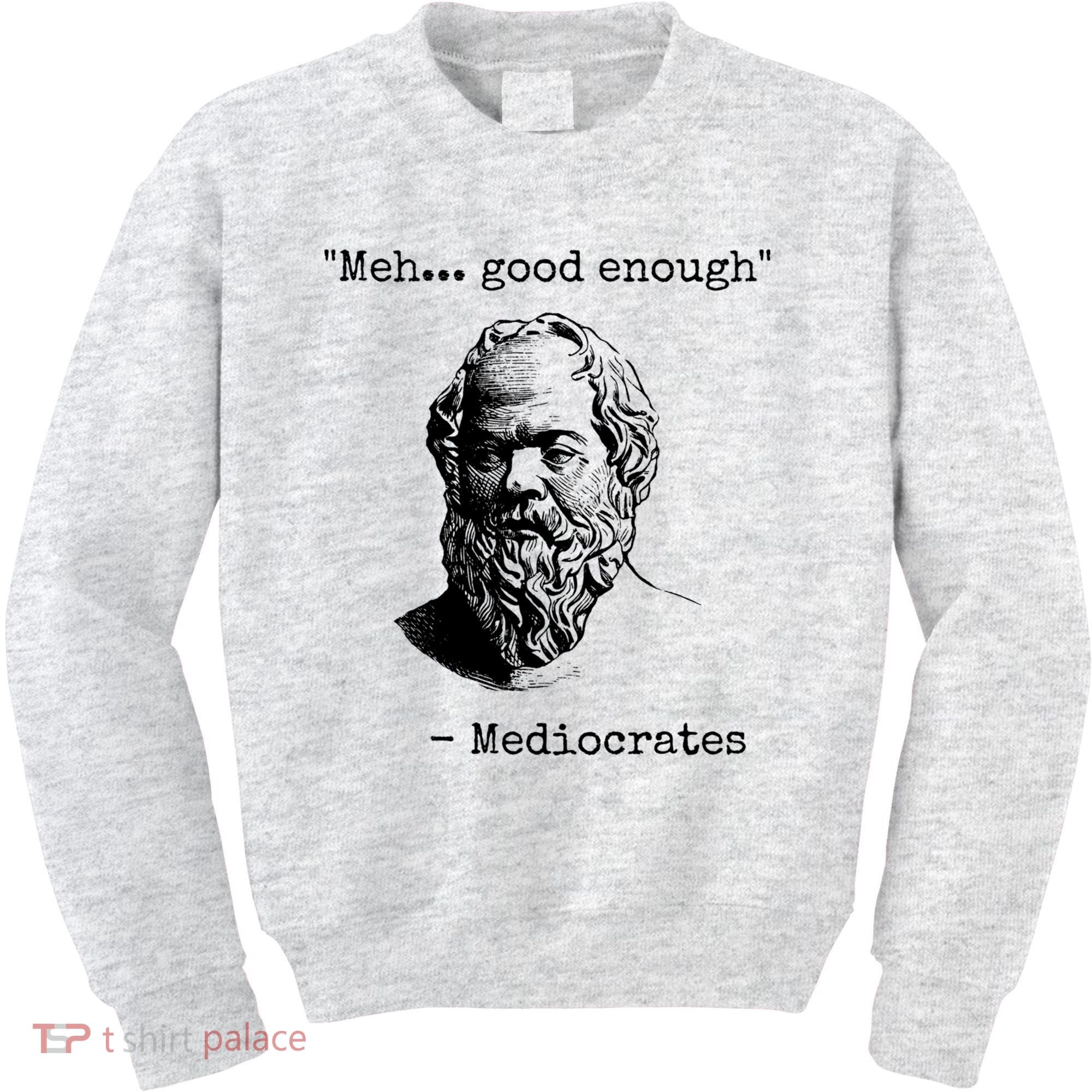 Meh Good Enough Funny Mediocrates Sarcastic Greek Philosophy Kids Sweatshirt
