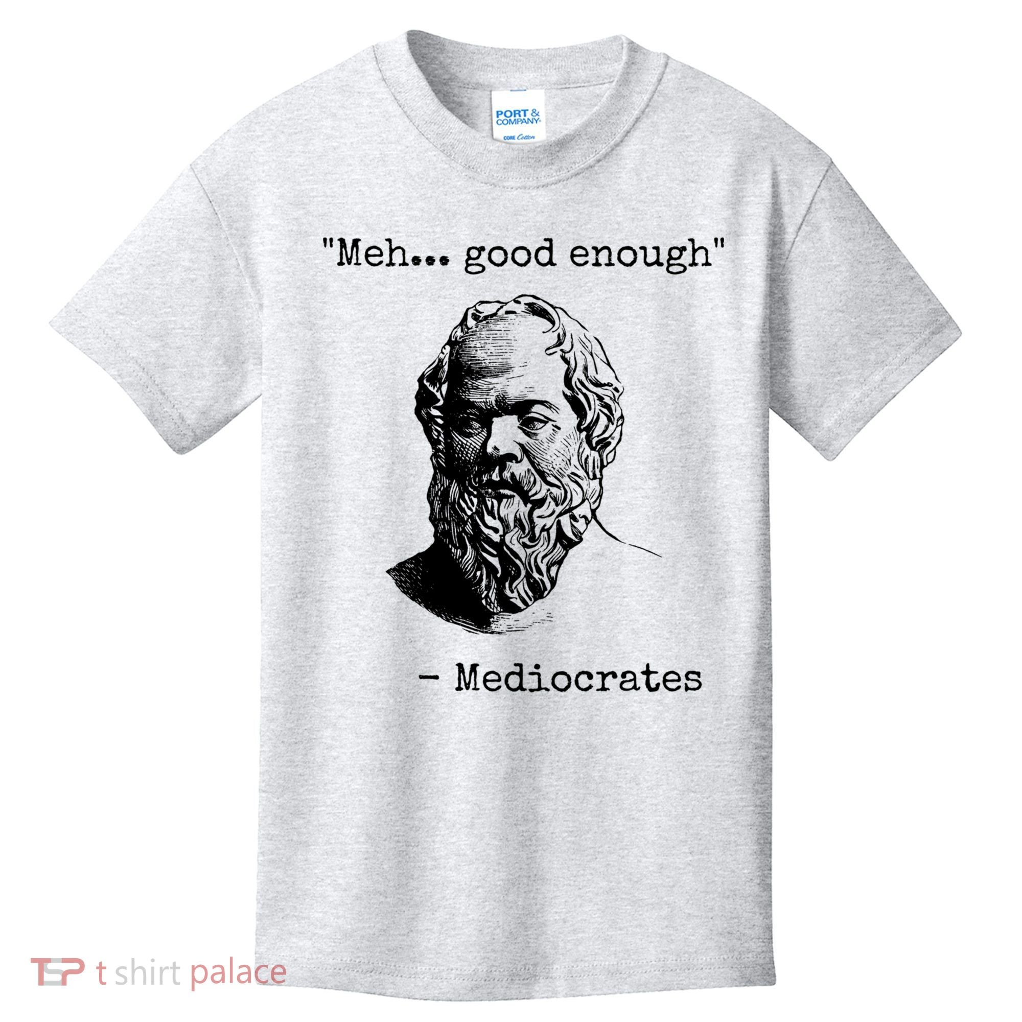 Meh Good Enough Funny Mediocrates Sarcastic Greek Philosophy Kids T-Shirt
