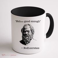Meh Good Enough Funny Mediocrates Sarcastic Greek Philosophy Coffee Mug thumb 1