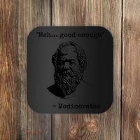 Meh Good Enough Funny Mediocrates Sarcastic Greek Philosophy Coaster thumb 0