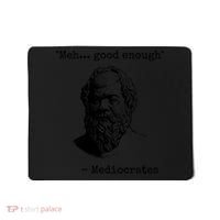 Meh Good Enough Funny Mediocrates Sarcastic Greek Philosophy Mousepad thumb 0