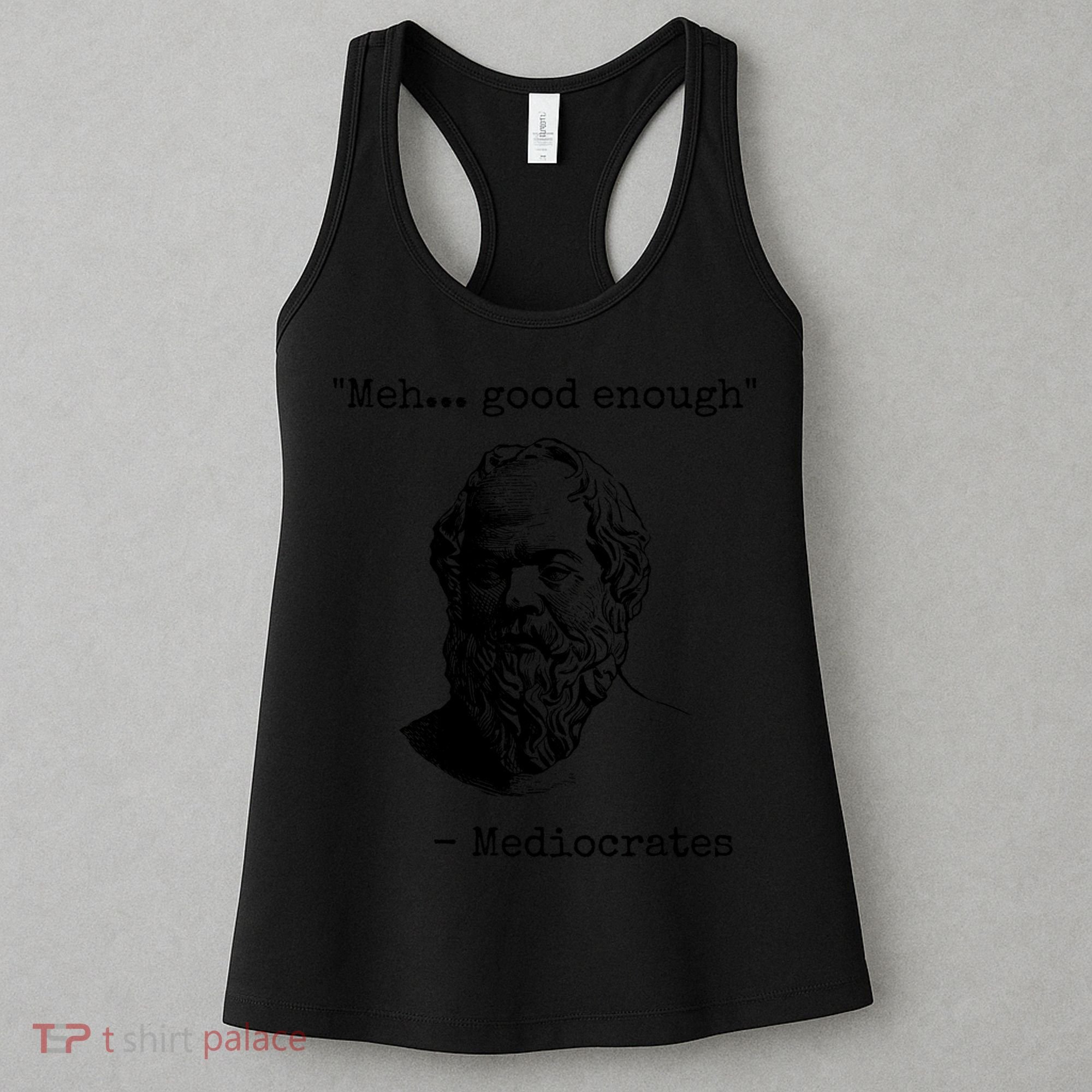 Meh Good Enough Funny Mediocrates Sarcastic Greek Philosophy Women's Tank Top