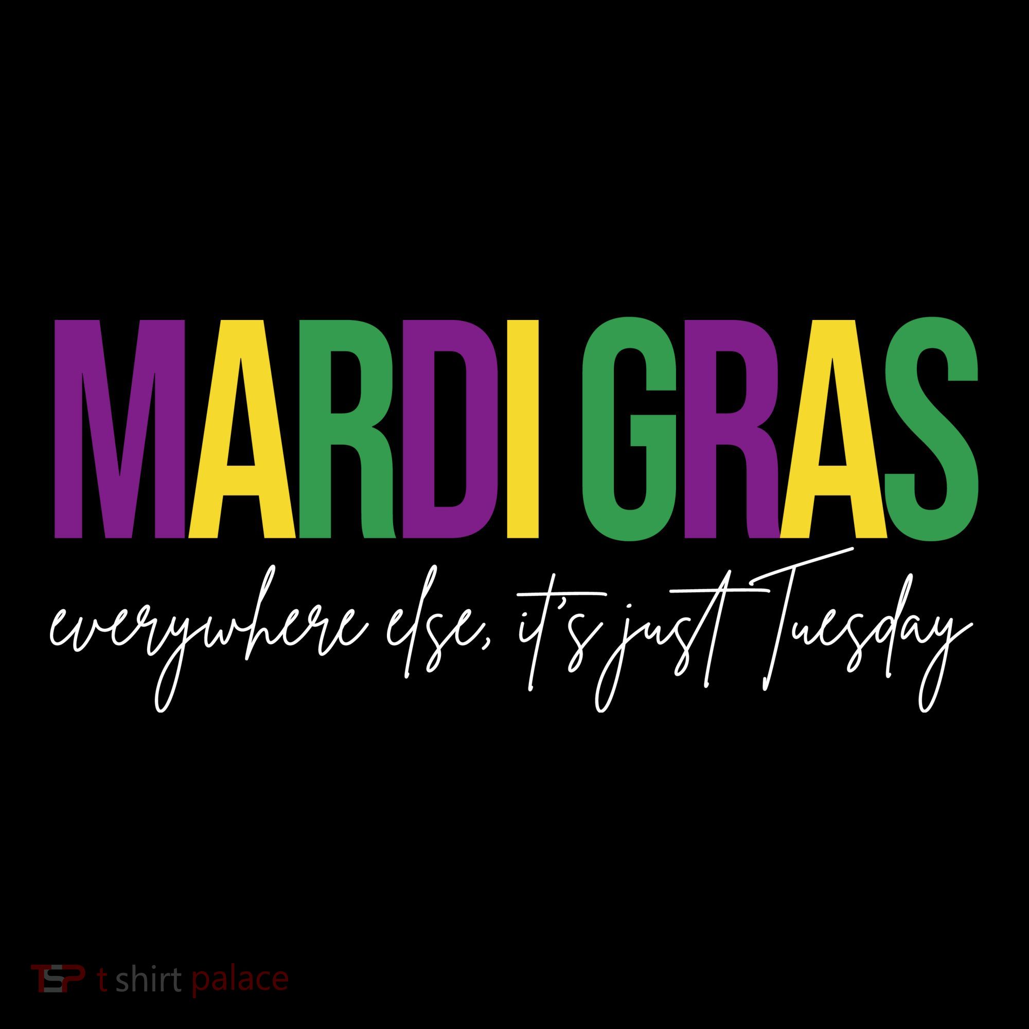 Mardi Gras Everywhere Else Its Just Tuesday Tote Bag