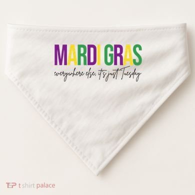 Mardi Gras Everywhere Else Its Just Tuesday USA-Made Doggie Bandana