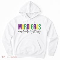 Mardi Gras Everywhere Else Its Just Tuesday Hoodie thumb 0