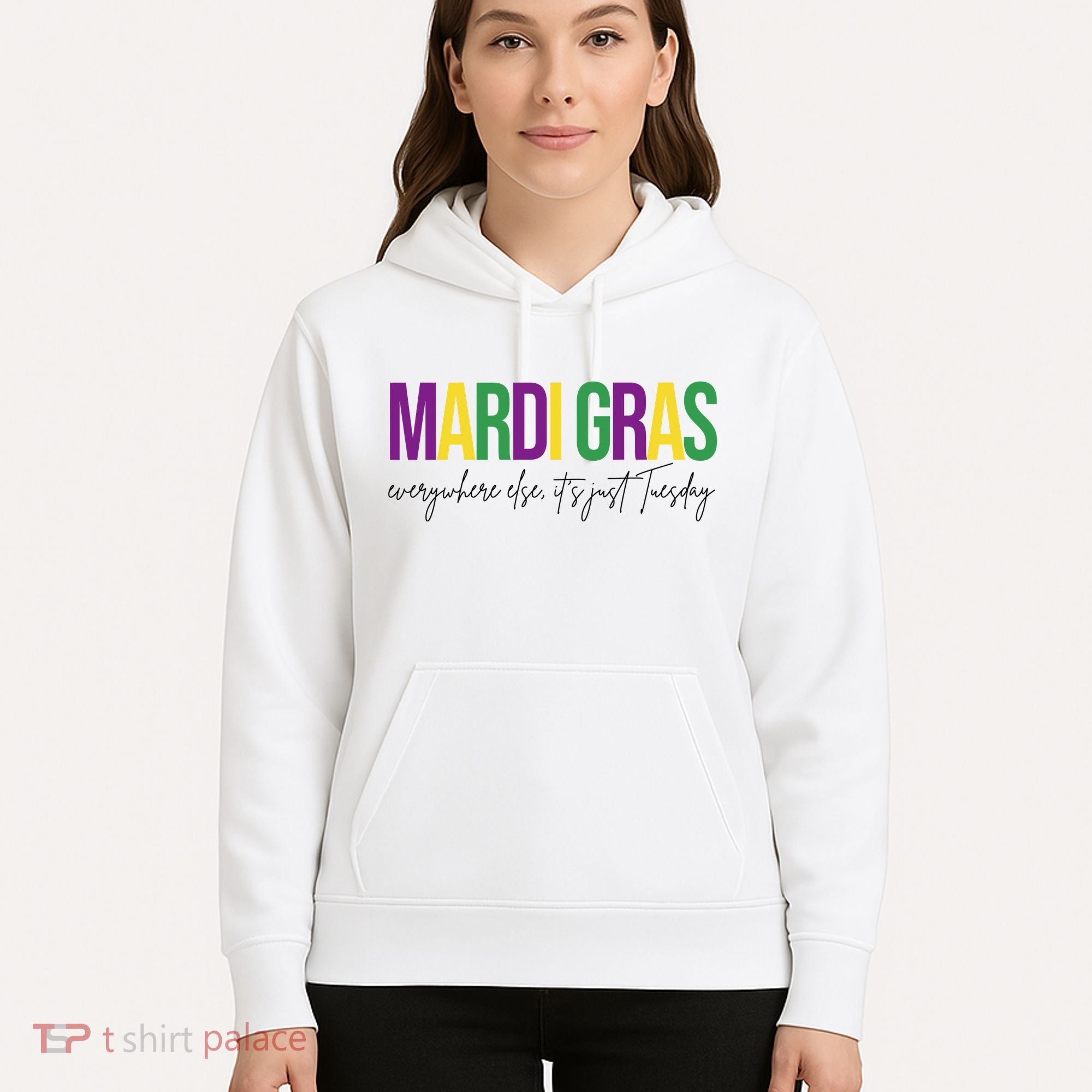 Mardi Gras Everywhere Else Its Just Tuesday Hoodie