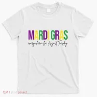 Mardi Gras Everywhere Else Its Just Tuesday T-Shirt thumb 0
