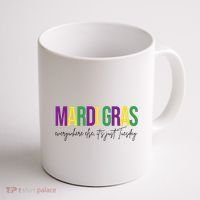 Mardi Gras Everywhere Else Its Just Tuesday Coffee Mug thumb 1