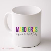 Mardi Gras Everywhere Else Its Just Tuesday Coffee Mug thumb 0