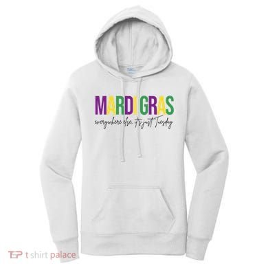 Mardi Gras Everywhere Else Its Just Tuesday Women's Hoodie