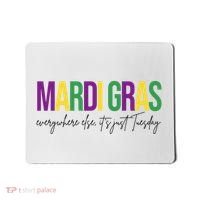 Mardi Gras Everywhere Else Its Just Tuesday Mousepad thumb 0