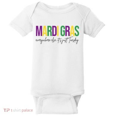 Mardi Gras Everywhere Else Its Just Tuesday Baby Bodysuit