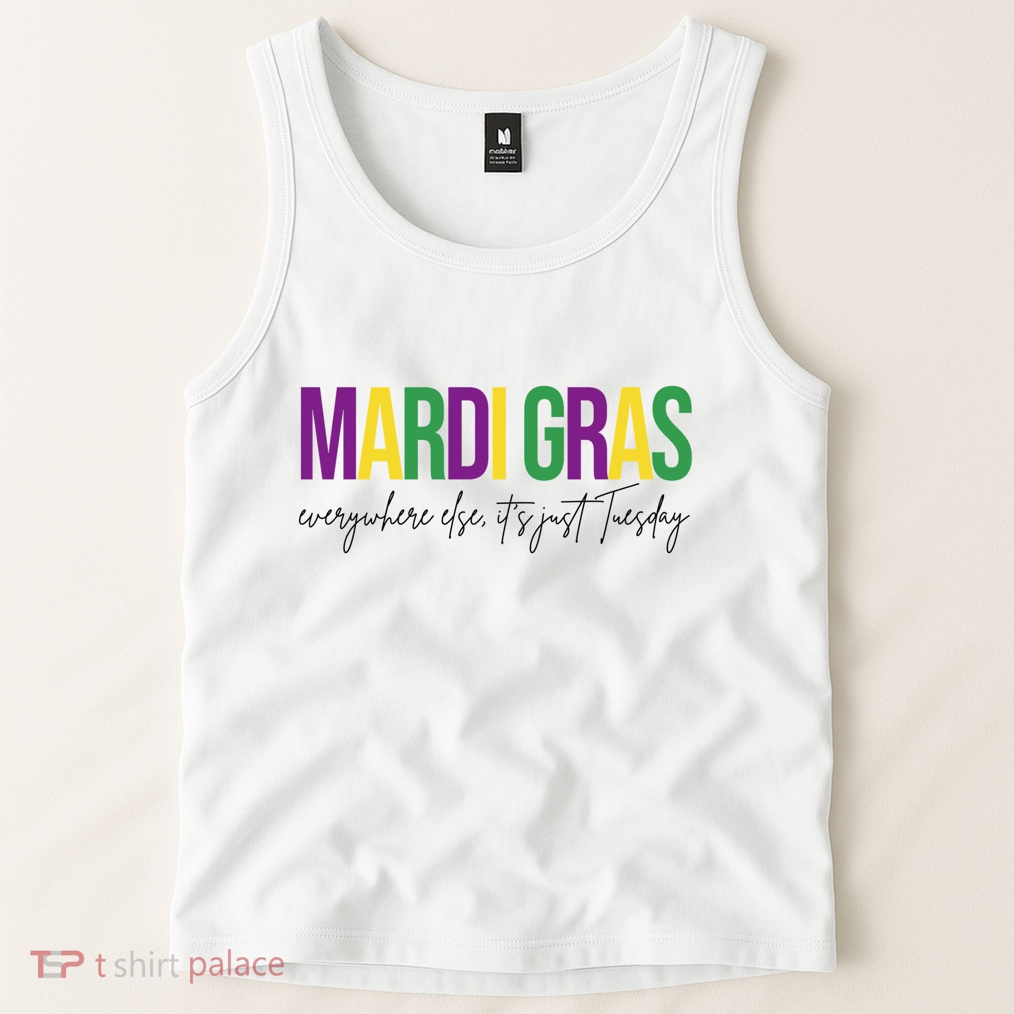 Mardi Gras Everywhere Else Its Just Tuesday Tank Top