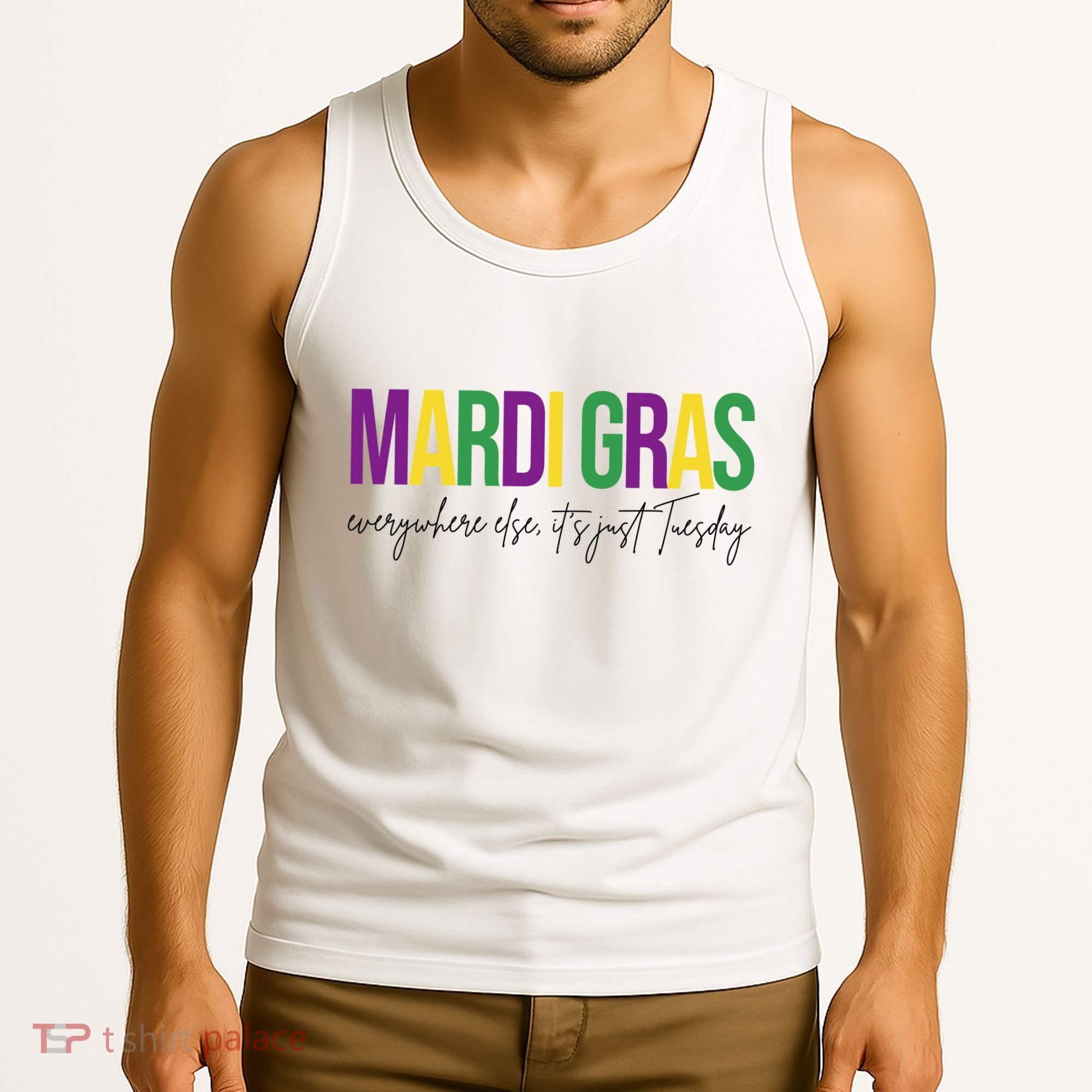 Mardi Gras Everywhere Else Its Just Tuesday Tank Top