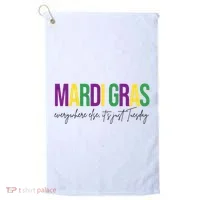 Mardi Gras Everywhere Else Its Just Tuesday Golf Towel thumb 0