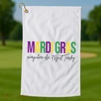 Mardi Gras Everywhere Else Its Just Tuesday Golf Towel thumb 1
