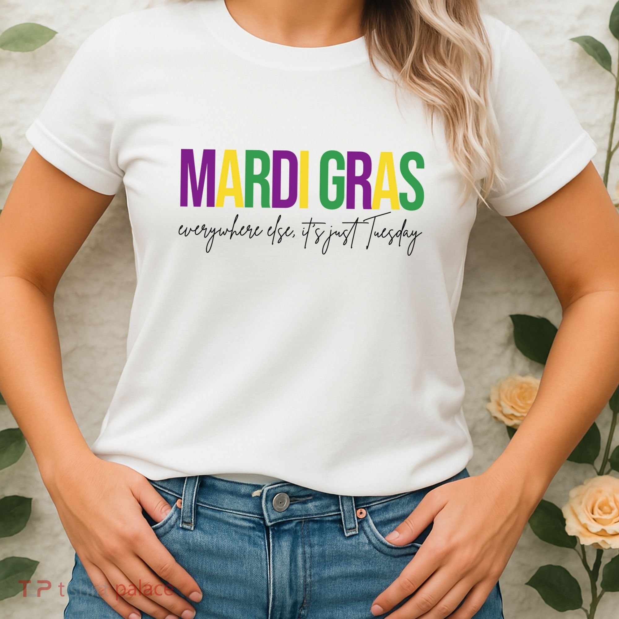 Mardi Gras Everywhere Else Its Just Tuesday Women's T-Shirt